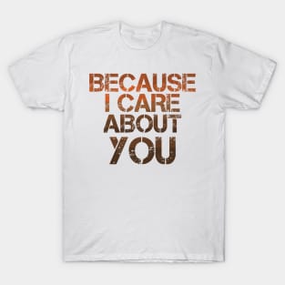 Retro sun, distressed, Because I care about you! Design. T-Shirt